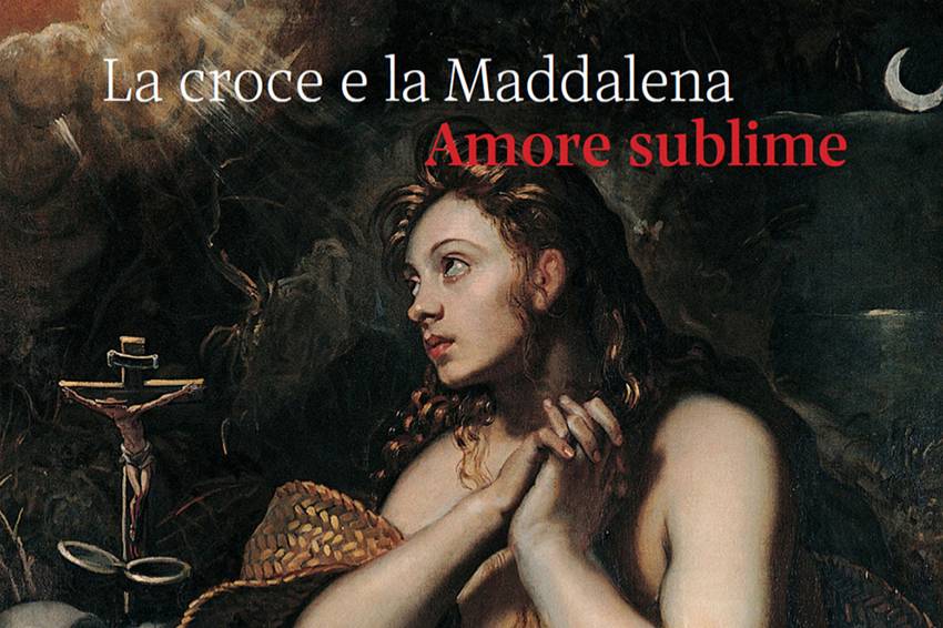 MADDALENA E LA CROCE. Amore Sublime