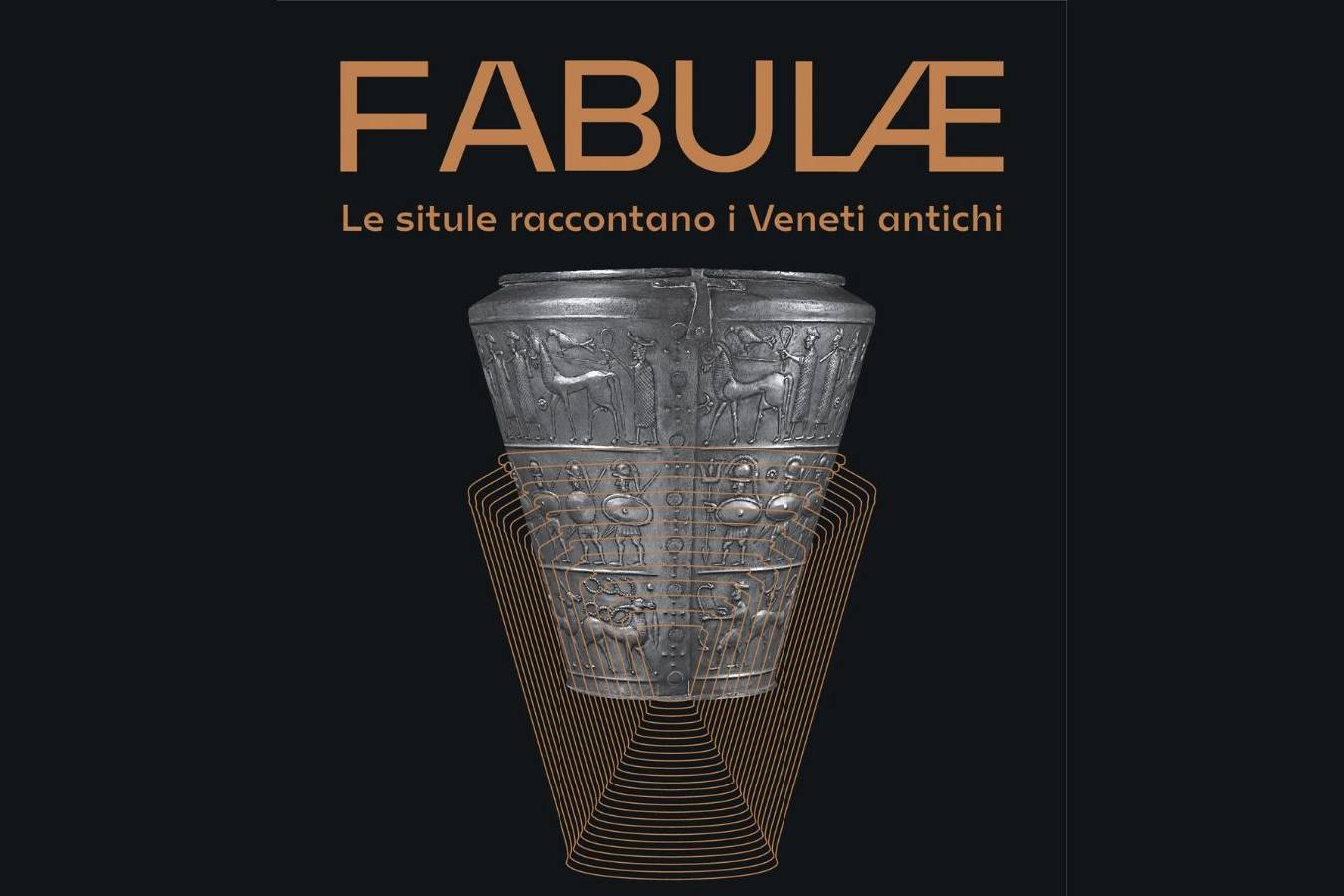 VISITE GUIDATE ALLA MOSTRA “FABULAE. LE SITULE RACCONTANO I VENETI ANTICHI” – TAGLIO ARCHEOLOGICO