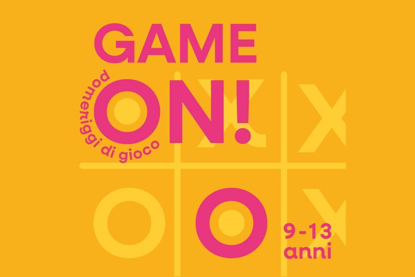 GAME ON! POMERIGGIO DI GIOCO