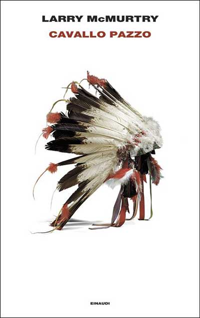Copertina del libro Cavallo Pazzo scritto da Larry McMurtryo edito da Einaudi