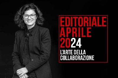 L'arte della collaborazione - L'editoriale di aprile 2024