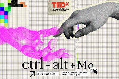 TEDx Bassano del Grappa - ctrl + alt + Me