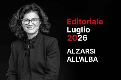 Alzarsi all'alba - Editoriale luglio 2026