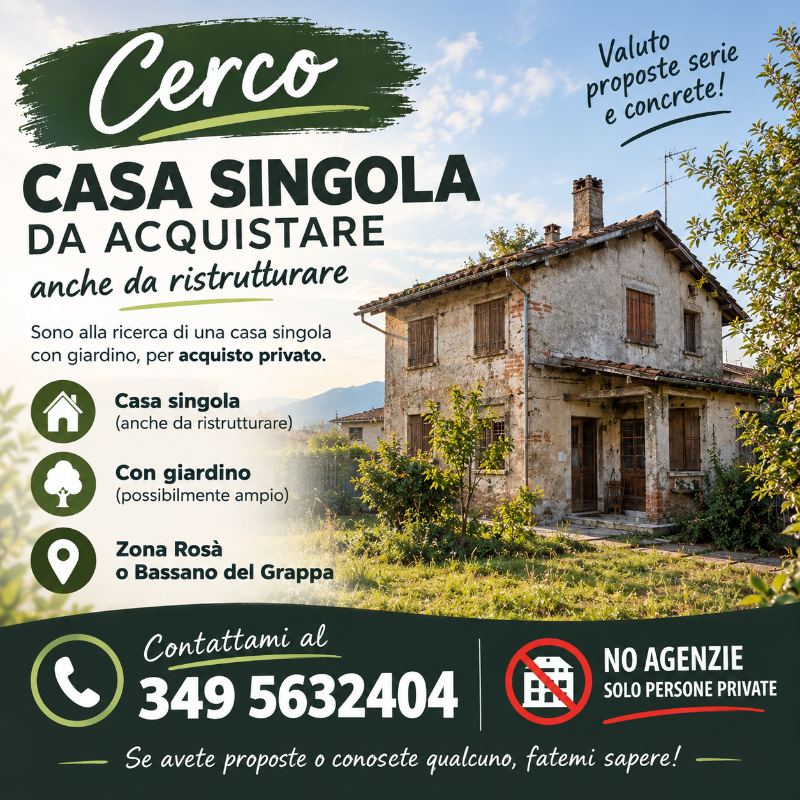 CERCO CASA SINGOLA ZONA ROSÀ/ BASSANO 